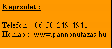 Text Box: Kapcsolat :Telefon :  06-30-249-4941Honlap :  www.pannonutazas.hu